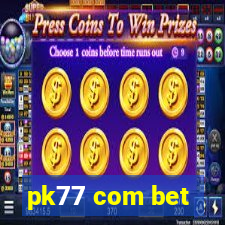 pk77 com bet